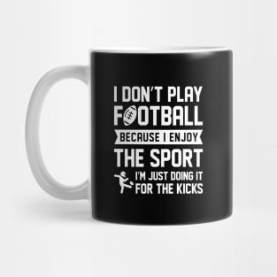 I Don’t Play Football Mug